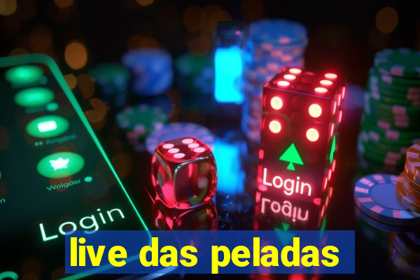 live das peladas